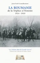 La Roumanie / de la Triplice à l'Entente : 1914-1919, 1914-1919