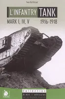 L’infantry Tank, Mark I, IV, V : 1916-1918