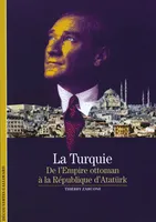 La Turquie, De l'Empire ottoman à la République d'Atatürk