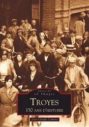 Troyes - 150 ans d'Histoire, 150 ans d'histoire