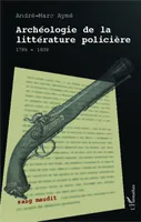 Archéologie de la littérature policière, 1789 -1839