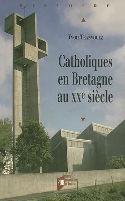 Catholiques en Bretagne au XXe siècle
