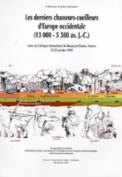 Derniers chasseurs-cueilleurs de l'Europe occidentale, 13000-5500 av. J.-C. (Les), Colloque internationale, Besançon, 23-25 oct. 1998