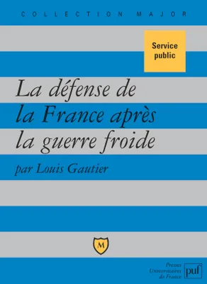 La défense de la France après la guerre froide, Politique militaire et forces armées depuis 1989
