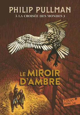 III, A la croisée des mondes / Le miroir d'ambre