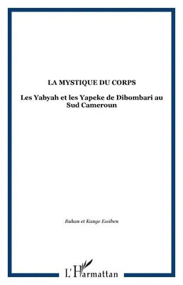 La mystique du corps, Les Yabyah et les Yapeke de Dibombari au Sud Cameroun