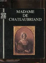 Madame de Chateaubriand.1774-1847, 1774-1847