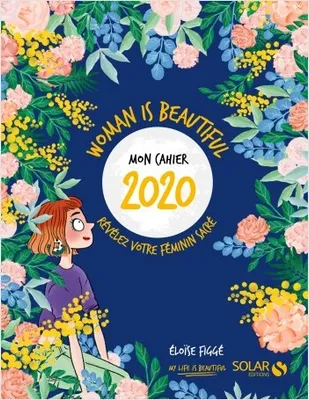 Mon cahier 2020 Woman is beautiful - Révélez votre féminin sacré
