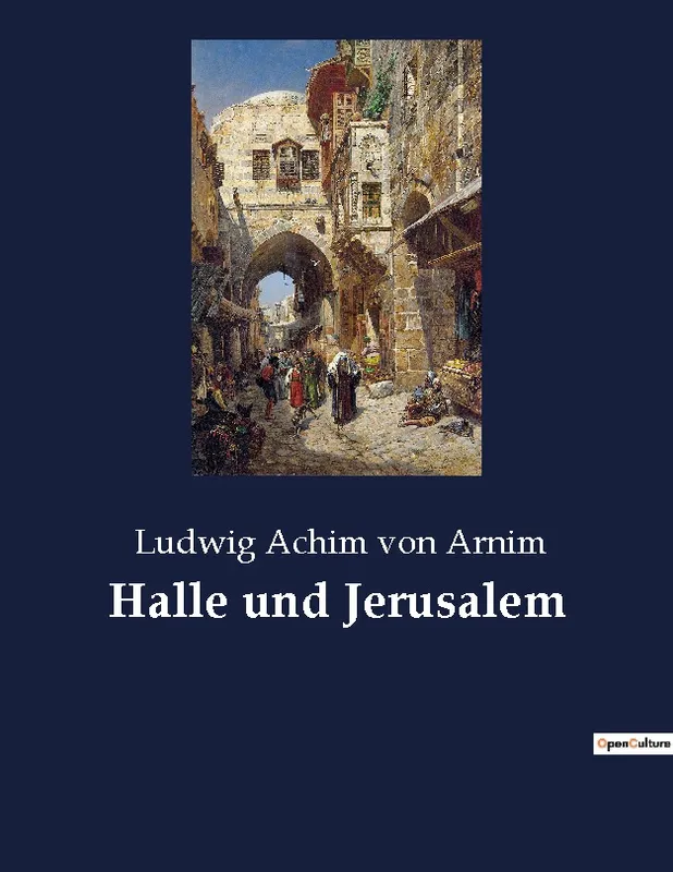 Halle und Jerusalem Ludwig Achim von Arnim