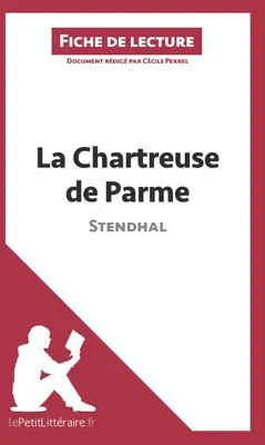 La Chartreuse de Parme de Stendhal (Fiche de lecture), Analyse complète et résumé détaillé de l'oeuvre