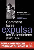 Comment Israël expulsa les Palestiniens - 1947-1949