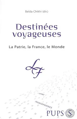 Destinees voyageuses. la patrie la France le monde, la patrie, la France, le monde
