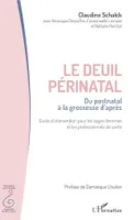 Le deuil périnatal, Du postnatal à la grossesse d'après - Guide d'intervention pour les sages-femmes et les professionnels de santé