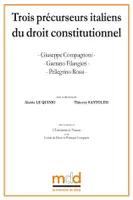 Trois précurseurs italiens du droit constitutionnel, Giuseppe compagnoni, gaetano filangieri, pellegrino rossi
