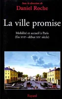La ville promise, Mobilité et accueil à Paris (fin XVIIe - début XIXe siècle)