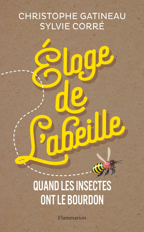 Livres Sciences Humaines et Sociales Actualités Éloge de l'abeille, Quand les insectes ont le bourdon Christophe Gatineau