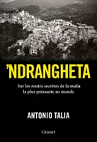 'Ndrangheta, Sur les routes secrètes de la mafia la plus puissante au monde
