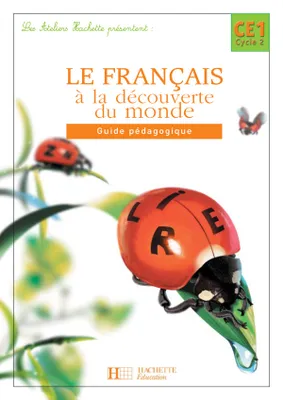 Le Français à la découverte du monde CE1- Guide pédagogique