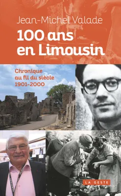 100 ans en Limousin - chronique au fil du siècle, 1901-2000