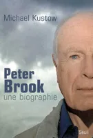 Peter Brook, une biographie, une biographie
