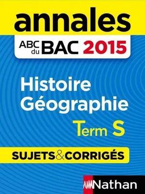 Annales ABC du BAC 2015 Histoire - Géographie Term S