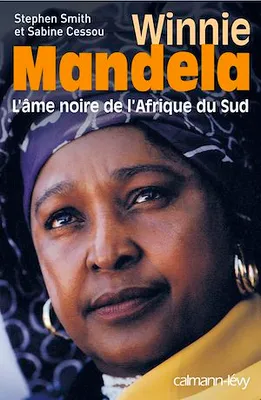 Winnie Mandela, L'Ame noire de l'Afrique du Sud
