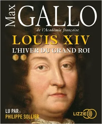 Livres Histoire et Géographie Histoire Renaissance et temps modernes Louis XIV, L'hiver du grand roi Max Gallo