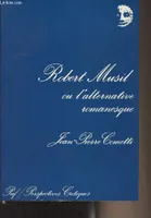 Robert Musil   ou l'Alternative romanesque