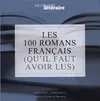 LES 100 ROMANS FRANCAIS (QU'IL FAUT AVOIR LUS)