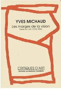 Marges de la vision (Les), essais sur l'art, 1978-1995 Yves Michaud