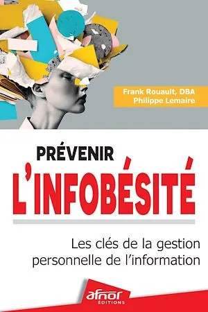 Prévenir l'infobésité, Les clés de la gestion personnelle de l'information Philippe Lemaire, Frank Rouault