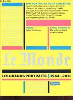 Le monde les grands portraits 1944-2011 - 100 portraits pour l'histoire., les grands portraits, 1944-2011