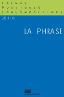Formes poétiques contemporaines, n° 13/2018, La Phrase