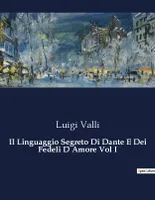 Il Linguaggio Segreto Di Dante E Dei Fedeli D Amore Vol I, 7128