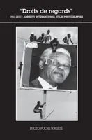 Droits de regards, 1961-2011 : Amnesty International et les photographes