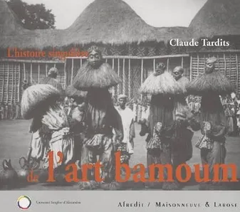 Histoire singulière de l’art Bamoum (L’), Cameroun, Cameroun