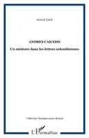 ANDRES CAICEDO, Un météore dans les lettres colombiennes
