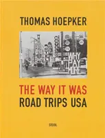 Thomas Hoepker The Way it was Road Trips USA /anglais
