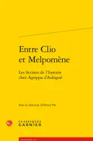 Entre Clio et Melpomène, Les fictions de l'histoire chez Agrippa d'Aubigné
