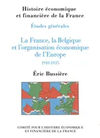 La France, la Belgique et l'organisation économique de l'Europe, 1918-1935