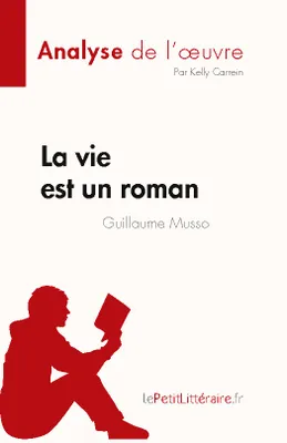 La vie est un roman de Guillaume Musso (Analyse de l'oeuvre), Résumé complet et analyse détaillée de l'oeuvre
