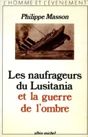 Les Naufrageurs du Lusitania et la guerre de l'ombre