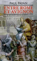 Entre Rome et Avignon, Une histoire du Grand Schisme (1378-1417)
