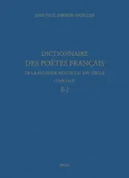 Dictionnaire des poètes français de la seconde moitié du XVIe siècle (1549-1615). Tome III : E-J