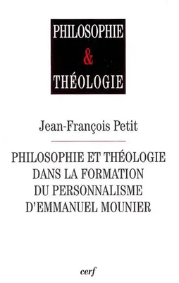 Philosophie et théologie dans la formation du personnalisme d'Emmanuel Mounier