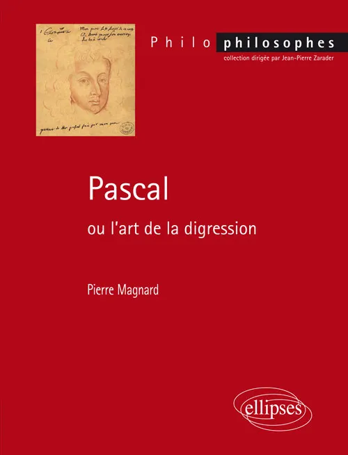 Livres Sciences Humaines et Sociales Philosophie Pascal ou l'art de la digression Pierre Magnard