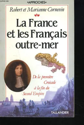 La France et les Français outre-mer, de la première croisade à la fin du Second Empire