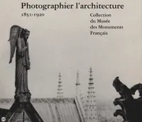 Photographier l'architecture, 1851-1920