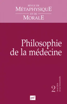 Revue de métaphysique et de morale 2014 - n° ..., Philosophie de la médecine