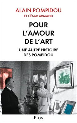 Pour l'amour de l'art - Une autre histoire des Pompidou